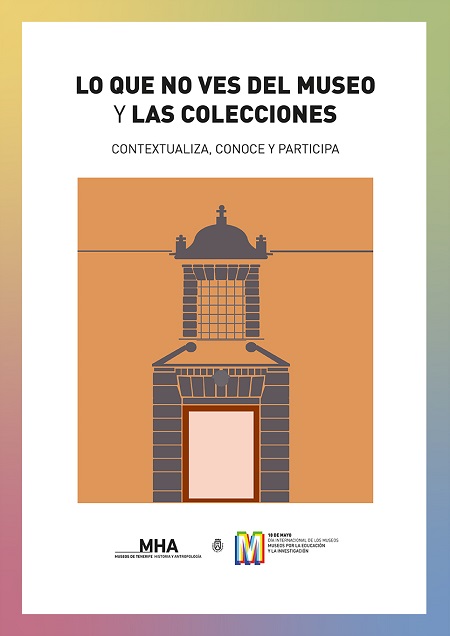 MHA _Lo que no ves del Museo y las colecciones- contextualiza, conoce y participa_